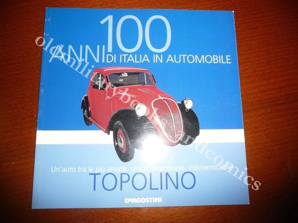 100 ANNI DI ITALIA IN AUTOMOBILE TOPOLINO PUBBLICAZIONE DE AGOSTINI