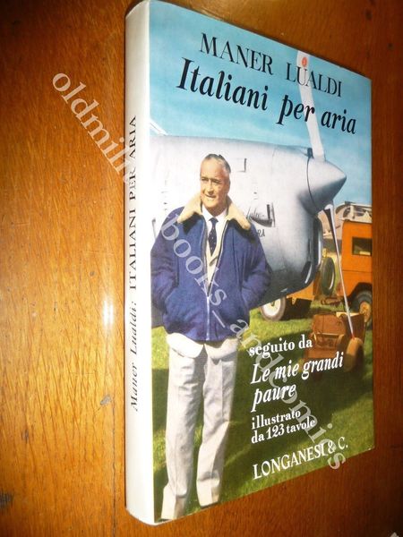 ITALIANI PER ARIA MANER LUALDI RITRATTI DI GRANDI AVIATORI SCRITTI …