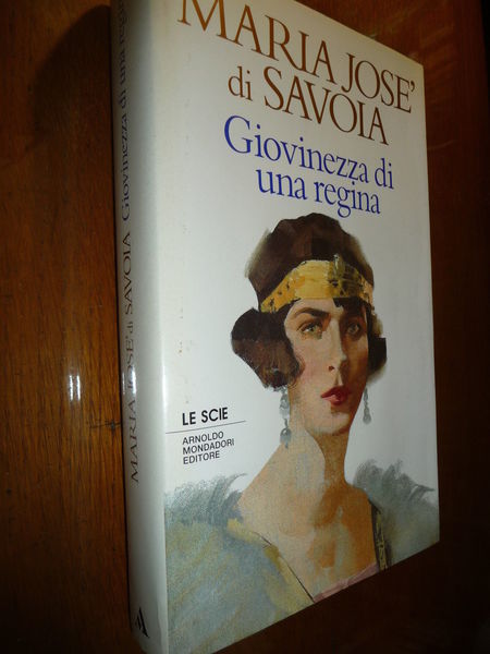 GIOVINEZZA DI UNA REGINA MARIA JOSE DI SAVOIA LA VITA …