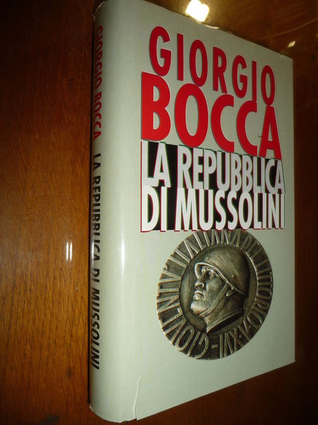 LA REPUBBLICA DI MUSSOLINI GIORGIO BOCCA INCHIESTA SUI REPUBBLICHINI DI …