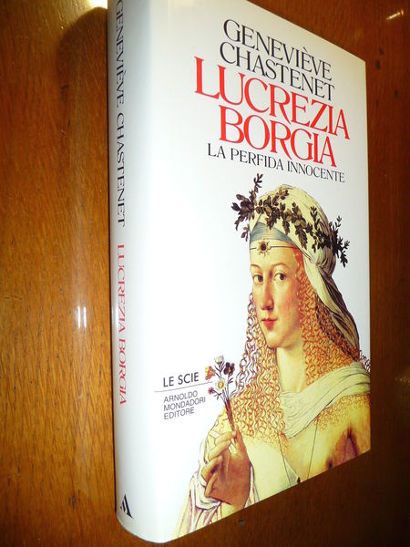LUCREZIA BORGIA LA PERFIDA INNOCENTE LEGGENDA E VERA STORIA DI …