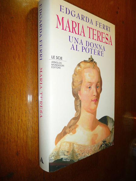 MARIA TERESA UNA DONNA AL POTERE RITRATTO DI UNA DONNA …