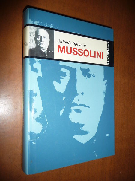 MUSSOLINI ANTONIO SPINOSA 1989 BIOGRAFIA DUCE FASCISMO STORIA MEMORIE