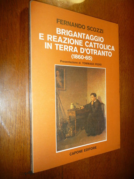 BRIGANTAGGIO E REAZIONE CATTOLICA IN TERRA D'OTRANTO 1860-65 FERNANDO SCOZZI