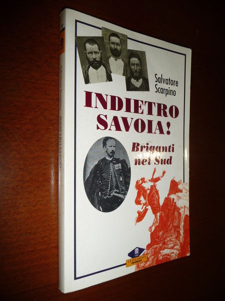 INDIETRO SAVOIA! BRIGANTI NEL SUD SALVATORE SCARPINO CROCCO SCHIAVONE BORGES