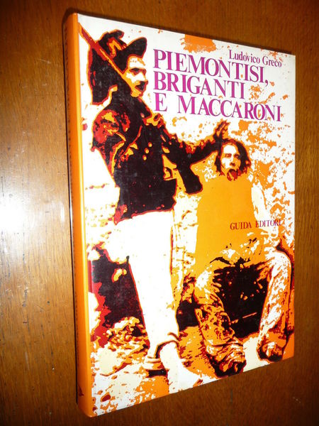 PIEMONTISI BRIGANTI E MACCARONI 1975 BRIGANTAGGIO RISORGIMENTO LUDOVICO GRECO