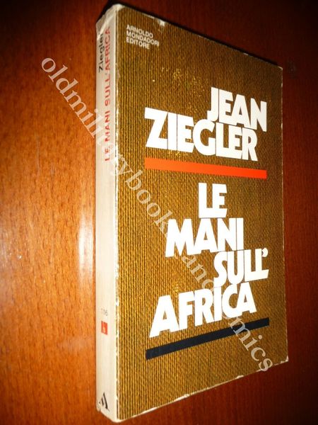 LE MANI SULL'AFRICA JEAN ZIEGLER CONFLITTI NUOVE NAZIONI SERVITU MULTINAZIONALI
