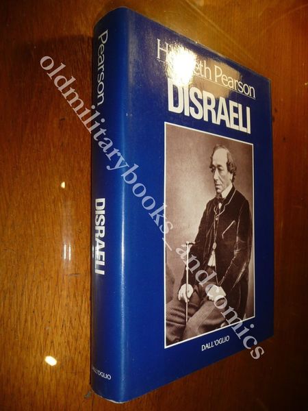 DISRAELI HESKETH PEARSON BIOGRAFIA PIU IMPORTANTE STATISTA ETA VITTORIANA