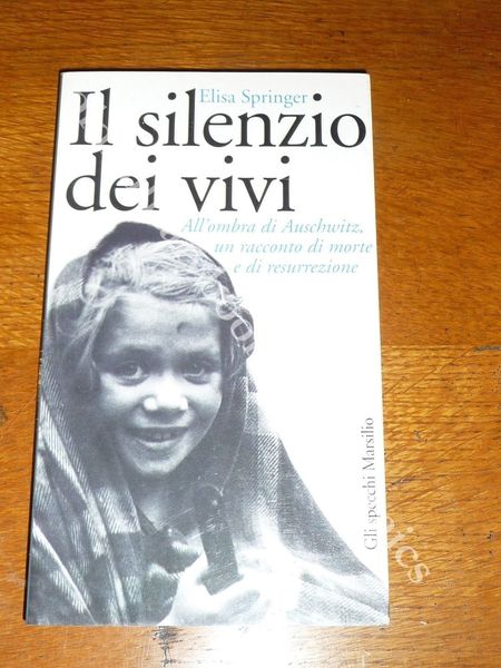 IL SILENZIO DEI VIVI ASCHWITZ CAMPI STERMINIO LAGER DEPORTAZIONI SHOAH