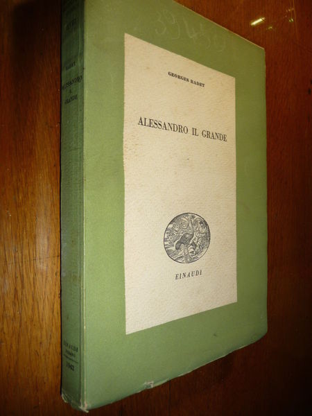 ALESSANDRO IL GRANDE GEORGES RADET 1942 I^ Ed. BIOGRAFIA SUL …