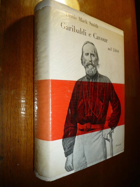 GARIBALDI E CAVOUR NEL 1860 DENIS MACK SMITH I^ Ed. …