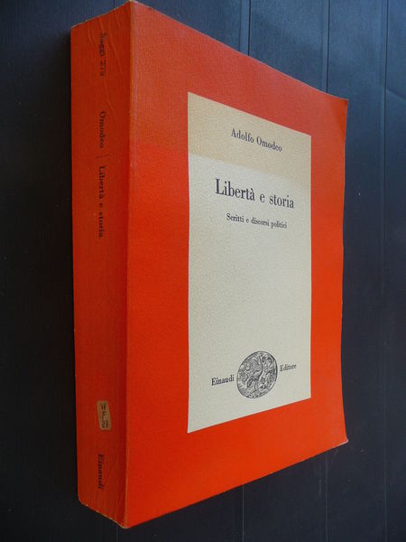 LIBERTA E STORIA SCRITTI E DISCORSI POLITICI ADOLFO OMODEO EINAUDI …