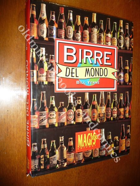 BIRRE DEL MONDO BILL YENNE METODI DI PRODUZIONE E DIFFUSIONE …