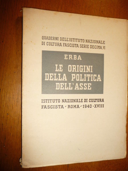 LE ORIGINI DELLA POLITICA DELL'ASSE QUADERNI DELL 'ISTITUTO NAZIONALE FASCISTA