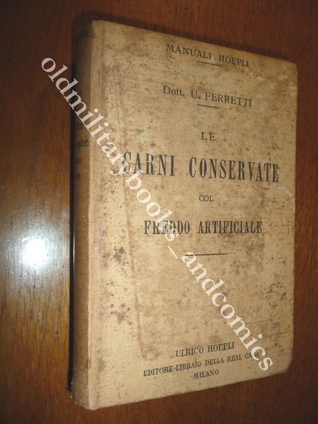 LE CARNI CONSERVATE COL FREDDO ARTIFICIALE FERRETTI 1911 I^ Ed. …