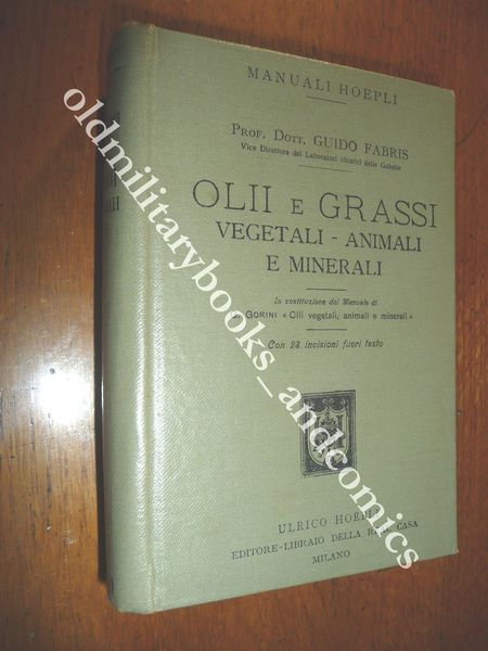 OLII E GRASSI VEGETALI ANIMALI E MINERALI GUIDO FABRIS HOEPLI …
