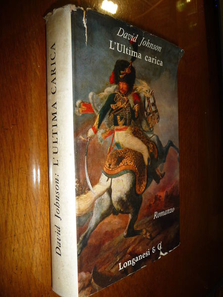 L'ULTIMA CARICA DAVID JOHNSON ROMANZO SULLE GUERRE NAPOLEONICHE