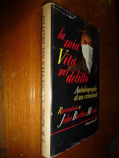 LA MIA VITA NEL DELITTO AUTOBIOGRAFIA DI UN CRIMINALE JOHN …