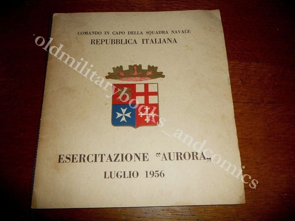 ESERCITAZIONE AURORA LUGLIO 1956 NAVI AEREI SOMMERGIBILI DE PACE SPIGAI …