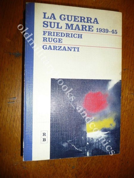 LA GUERRA SUL MARE 1939-45 FRIEDRICH RUGE GUERRA NAVALE NARRATA …