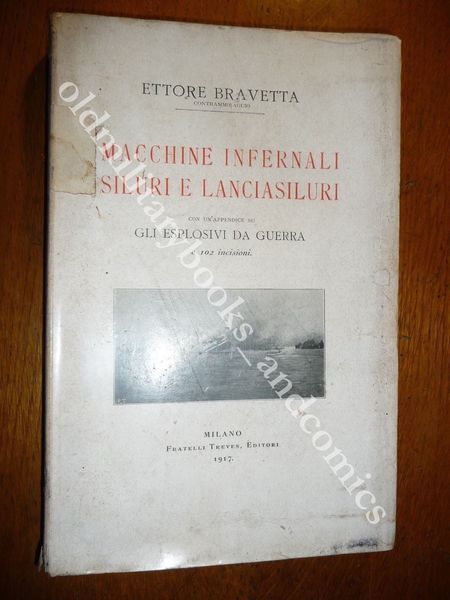 MACCHINE INFERNALI SILURI E LANCIASILURI ESPLOSIVI DA GUERRA ETTORE BRAVETTA