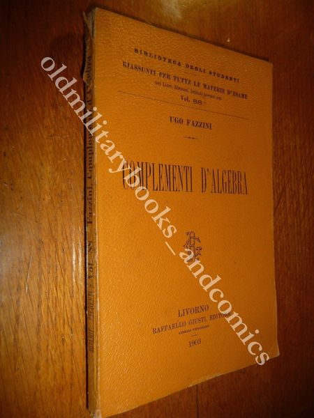 COMPLEMENTI D'ALGEBRA UGO FAZZINI 1903 I^ Ed. BIBLIOTECA DEGLI STUDENTI