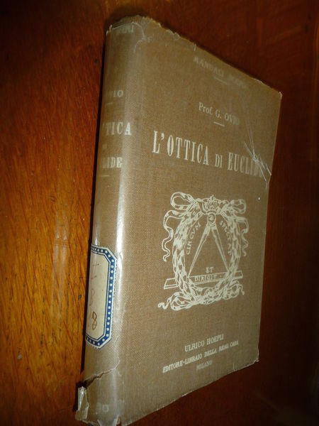 L'OTTICA DI EUCLIDE PROF. GIUSEPPE OVIO HOEPLI 1918 I^ Ed.