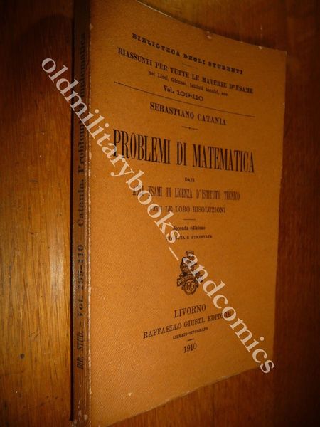 PROBLEMI DI MATEMATICA DATI AGLI ESAMI SEBASTIANO CATANIA 1910 II^ …