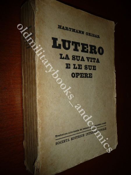 LUTERO LA SUA VITA E LE SUE OPERE HARTMANN GRISAR …