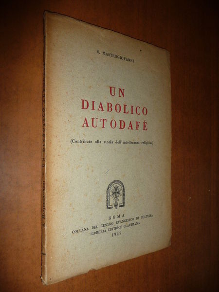 UN DIABOLICO AUTODAFE' TRATTATO SULL'INTOLLERANZA DELLA CHIESA CATTOLICA 1949