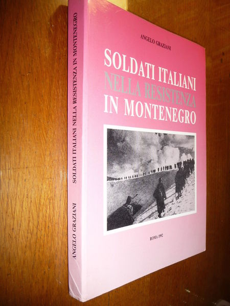 SOLDATI ITALIANI NELLA RESISTENZA IN MONTENEGRO GRAZIANI DUE ANNI SULLE …