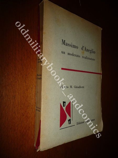 MASSIMO D'AZEGLIO UN MODERATO REALIZZATORE ALBERTO M. GHISALBERTI RARO INTONSO