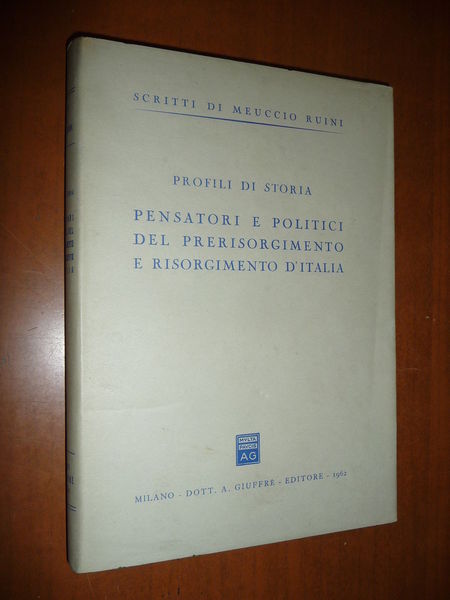 PENSATORI E POLITICI DEL RISORGIMENTO D'ITALIA MEUCCIO RUINI 1962 POLITICA