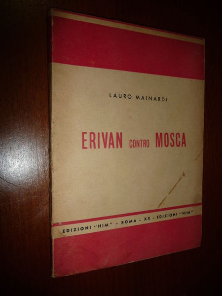 ERIVAN CONTRO MOSCA STORIA DE SFORTUNATO POPOLO ARMENO STRAGI TURCHE …