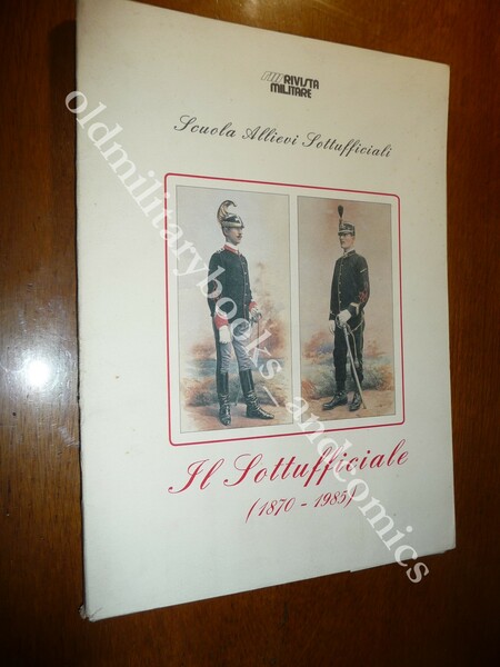 IL SOTTUFFICIALE (1870-1985) 25 Tavv UNIFORMI GRADI CARTOLINE SCUOLA ALLIEVI …
