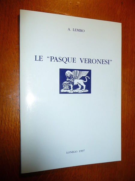 LE PASQUE VERONESI AVVENIMENTI OCCUPAZIONE NAPOLEONICA DEL 1797 solo 500 …