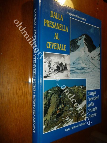 DALLA PRESANELLA AL CEVEDALE A. GIOVANNINI GUERRA BIANCA SCHUTZEN 5° …