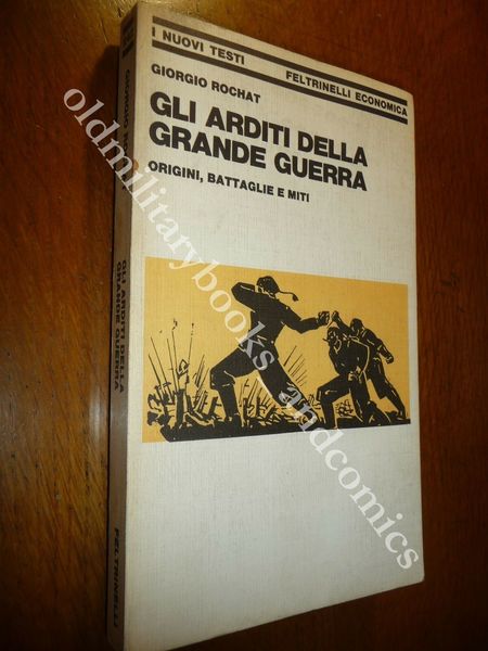 GLI ARDITI DELLA GRANDE GUERRA ORIGINI BATTAGLIE MITI GIORGIO ROCHAT …