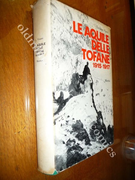 LE AQUILE DELLE TOFANE 1915-1917 I^ Ed. MURSIA 1974 LA …