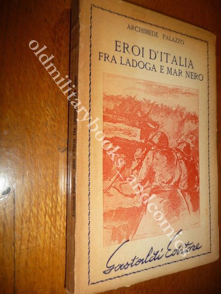 EROI D'ITALIA FRA LADOGA E MAR NERO ARCHIMEDE PALAZZO 1948 …