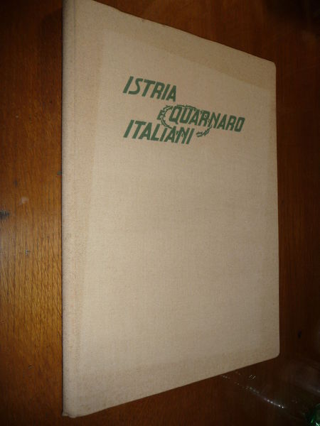 ISTRIA E QUARNARO ITALIANI ZILIOTTO BACCIO-MIRABELLA ROBERTI MARIO 1948