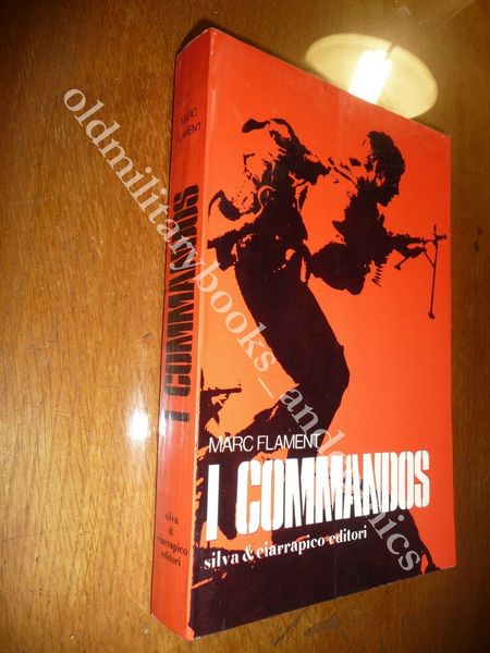 I COMMANDOS MARC FLAMENT LA STORIA DI QUESTO CORPO IN …