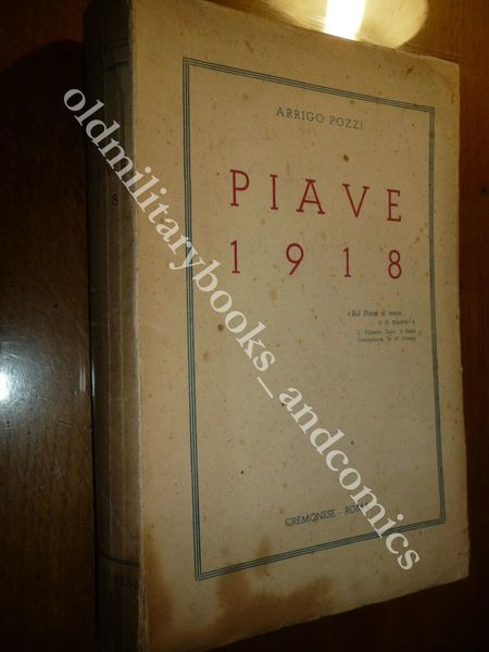 PIAVE 1918 ARRIGO POZZI SENZA SOVRACCOPERTA CON BELLA DEDICA DELL'AUTORE