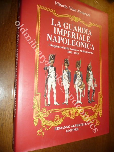 LA GUARDIA IMPERIALE NAPOLEONICA RGT VECCHIA E MEDIA GUARDIA 1806-1813 …