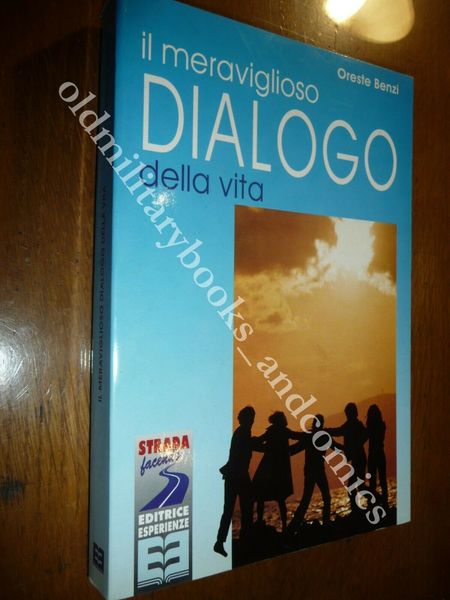 IL MERAVIGLIOSO DIALOGO DELLA VITA ORESTE BENZI UNA VITA PER …