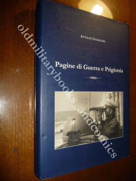 PAGINE DI GUERRA E DI PRIGIONIA ATTILIO GALAMERI CONTRAMMIRAGLIO 2 …