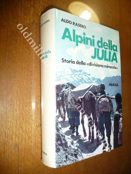 ALPINI DELLA JULIA STORIA DELLA DIVISIONE MIRACOLO ALDO RASERO I^ …