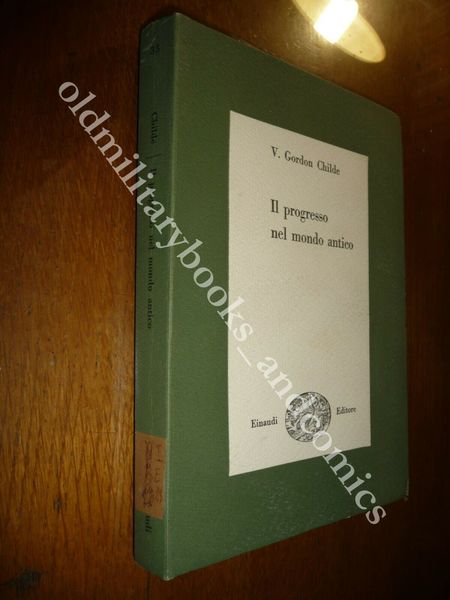 IL PROGRESSO NEL MONDO ANTICO V. GORDON CHILDE EINAUDI 1949 …