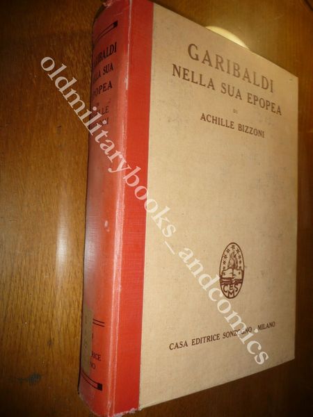 GARIBALDI NELLA SUA EPOPEA ACHILLE BIZZONI SONZOGNO S.D. MA ANNI …