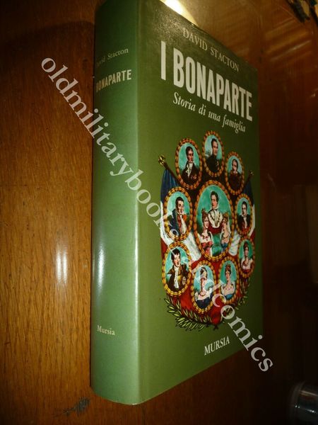 I BONAPARTE STORIA DI UNA FAMIGLIA DAVID STACTON MURSIA 1966